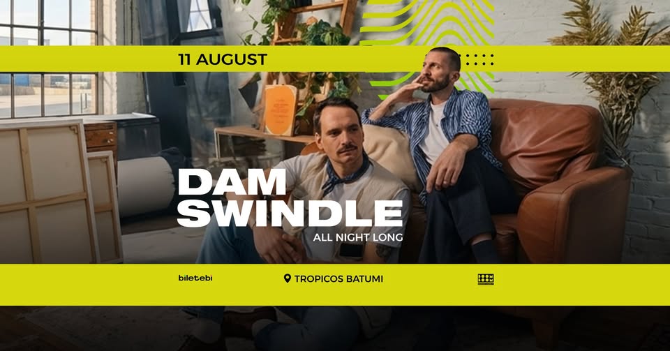 Dam Swindle – Tropicos Batumi